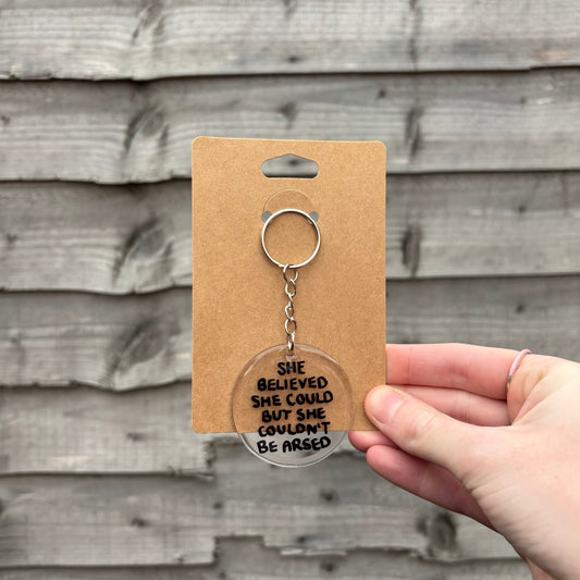 She Believed She Could But She Couldn’t Be Arsed Keyring